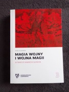 MAGIA WOJNY I WOJNA MAGII W ŚWIECIE DAWNYCH SŁOWIAN / KAMIL KAJKOWSKI