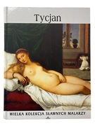 Wielka Kolekcja Sławnych Malarzy Tom 4 "TYCJAN"
