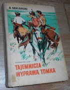 Tajemnicza wyprawa Tomka - Alfred Szklarski