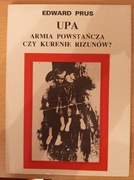 Edward Prus UPA Armia powstańcza czy kurenie rizunów?