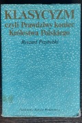 Klasycyzm czyli Prawdziwy koniec Królestwa Polskiego