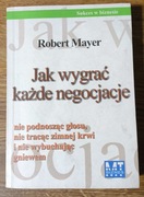 Robert Mayer - "Jak wygrać każde negocjacje"