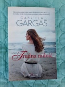 TRUDNA MIŁOŚĆ Gabriela Gargaś WYD 1 rok2018 KSIĄŻKA NOWA 100% OKAZJA CENOWA
