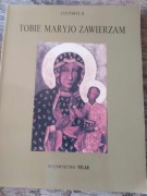 Tobie Maryjo zawierzam. Jan Paweł II