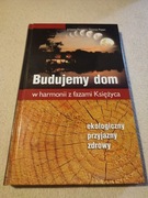 Budujemy dom w harmonii z fazami Księżyca J.Paungger, T.Poppe