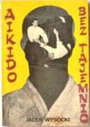 AIKIDO BEZ TAJEMNIC - Jacek Wysocki