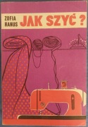 Zofia Hanus - Jak szyć?