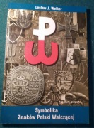 Symbolika Znaków Polski Walczącej - Lesław J. Welker PW