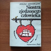 Siostra zjedzonego człowieka - Janusz Makarczyk