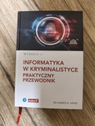 INFORMATYKA W KRYMINALISTYCE - PRAKTYCZNY PRZEWODNIK