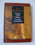 Koniec rzeki. Willa Z mroku przeszłości Nora Roberts