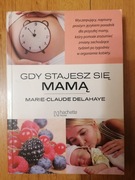 Gdy stajesz się mamą - Marie Claude Delahaye 