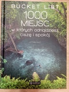 Bucket List 1000 Miejsc w których odnajdziesz ciszę i spokój
