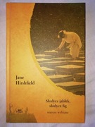 Słodycz jabłek słodycz fig - Jane Hirshfield BDB jak nowa