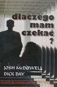 Dlaczego mam czekać * Josh McDowell Dick Day