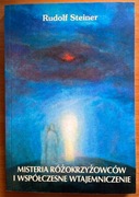 Rudolf Steiner - Misteria Różokrzyżowców i współczesne wtajemniczenie