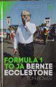 Formuła 1 to ja. Bernie Ecclestone. Tom Bower