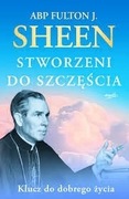 Stworzeni do szczęścia abp Fulton J. Sheen