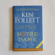 Ken Follett Notre-Dame: A Short History of the Meaning of Cathedrals