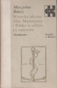 Wenecka oficyna Alda Manucjusza i Polska w orbicie jej wpływów 