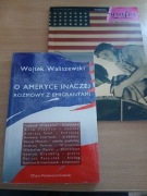 O AMERYCE INACZEJ ROZMOWY Z EMIGRANTAMI Wojtek Waliszewski
