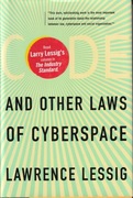 Code and Other Laws of Cyberspace; Lawrence Lessig 