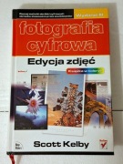 Fotografia Cyfrowa - Edycja Zdjęć - Scott Kelby - Helion