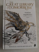 Księga Mądrości. The Great Library of Tomorrow Rosalia Aguilar Solace .