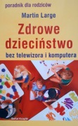 Zdrowe dzieciństwo - Martin Large