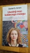 Daniel G. Amen Uwolnij moc kobiecego mózgu