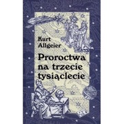 Proroctwa na trzecie tysiąclecie Kurt Allgeier