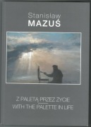 Z paletą przez życie. Stanisłąw Mazuś