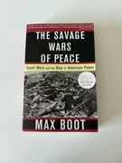 Max Boot The Savage Wars of Peace: Small Wars and the Rise of American