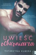 Uwieść ochroniarza - Kubera Katarzyna