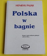 Henryk Pająk POLSKA W BAGNIE