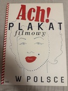 „Ach! Plakat filmowy w Polsce” Dorota Folga-Januszewska