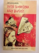 Jan Grzegorczyk - PIEŚŃ SŁONECZNA RÓŻY BLUSZCZ - stan idealny