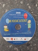 płyta CD jak kochać dziecko kołysanki i śpiewanki dla najmłodszych 