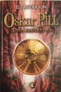Książka w twardej oprawie "OSKAR PILL Dwa królestwa" Eli Anderson 