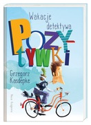 Wakacje detektywa Pozytywki Grzegorz Kasdepke, Piotr Rychel