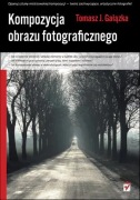 Kompozycja obrazu fotograficznego - Tomasz Gałązka