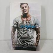 Pamiętaj, że byłam. Beata Majewska