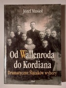 Od Wallenroda do Kordiana, Dramaryczne Ślązaków wybory - Józef Musioł