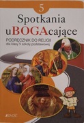Spotkania ubogacające. Podręcznik do religii dla klasy 5.