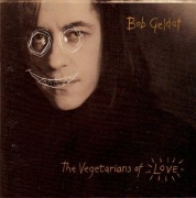 Bob Geldof - The Vegetarians Of Love