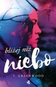 Bliżej niż niebo T. Greenwood