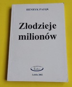 Henryk Pająk ZŁODZIEJE MILIONÓW