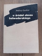 U źródeł obozu belwederskiego - Andrzej Garlicki