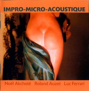 Noël Akchoté / Roland Auzet / Luc Ferrari – Impro-Micro-Acoustique CD