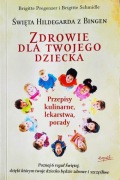 Święta Hildegarda z Bingen Zdrowie dla twojego dziecka Brigitte Pregenzer